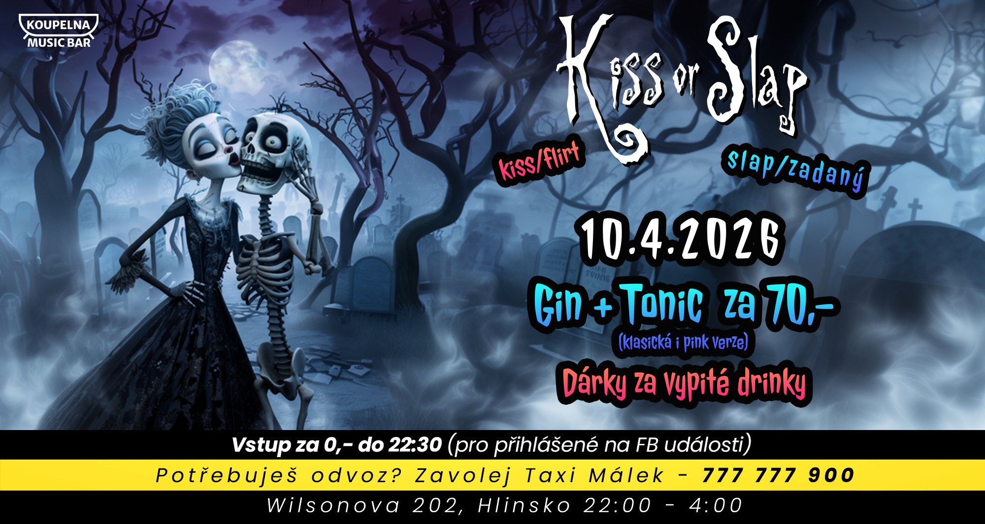 KISS OR SLAP / VSTUP ZA 0,- Kč do 22:29 / Dárky za panáčky