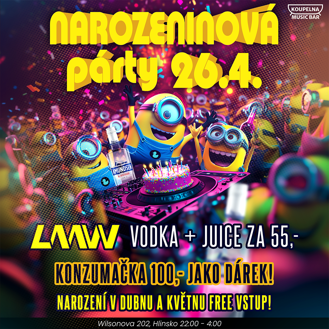 Narozeninová párty ❤ Vstup zdarma + Konzumace 100,-
