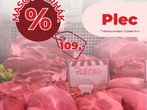 Plec za akční cenu 109 Kč/kg pouze v Řeznictví U Švandů v pátek 24. dubna