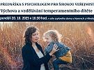 Výchova a vzdělávání temperamentního dítěte - přednáška pro veřejnost