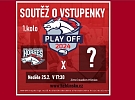 HOKEJOVÉ PLAY- OFF SE BLÍŽÍ - STARTUJE  JIŽ V NEDĚLI 25.2. SOUTĚŽ O VSTUPENKY !