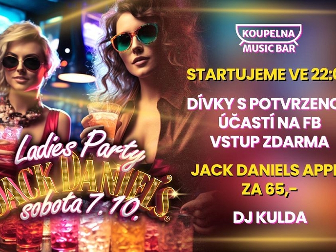 Ladies party s Jack Daniel's / DÍVKY VSTUP ZDARMA s potvrzenou účastí celou noc!